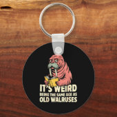Grappige walrus veroudering humor vreemd zijn deze sleutelhanger (Voorkant)