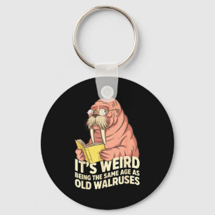 Grappige walrus veroudering humor vreemd zijn deze sleutelhanger
