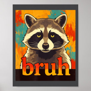 Grappige Wasbeer Bruh Meme Tienerjongens Meisjes M Poster