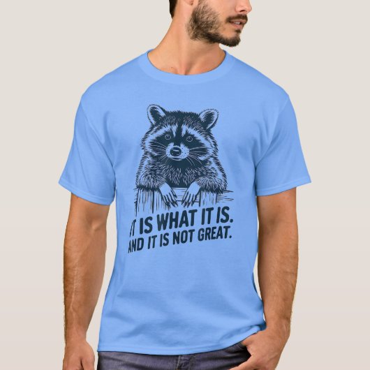 Grappige wasbeer Het is wat het is Meme-ontwerp vr T-shirt (Voorkant)