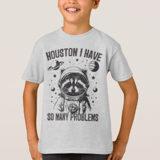 Grappige wasbeer Houston Ik heb zoveel problemen T-shirt