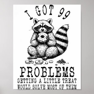 Grappige Wasbeer, Ik Heb 99 Problemen Sarcastische Poster