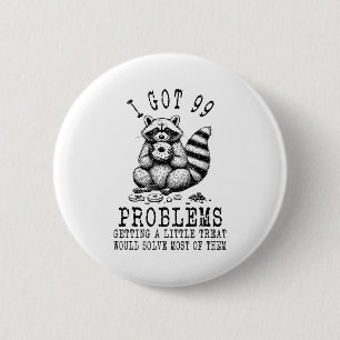 Grappige Wasbeer, Ik Heb 99 Problemen Sarcastische Ronde Button 5,7 Cm