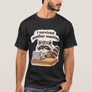 Grappige Wasbeer Ik Heb Nog een Vergadering Overle T-shirt