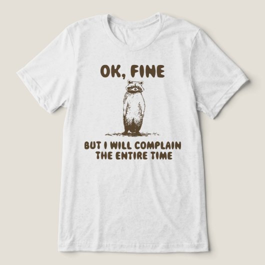 Grappige Wasbeer Klagen Meme Tri-Blend Shirt (Design voorkant)