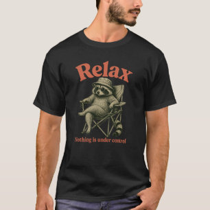 Grappige Wasbeer Ontspannen Niets Is Onder Control T-shirt