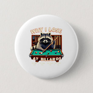 Grappige wasbeer Waarom ik verlies bij biljartspel Ronde Button 5,7 Cm