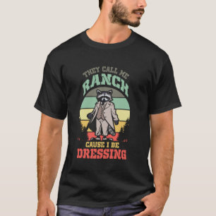 Grappige Wasbeer Ze Noemen Me Ranch Omdat Ik Me Kl T-shirt