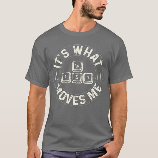Grappige WASD Het is wat me beweegt voor Pc-gaming T-shirt (Voorkant)