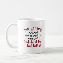 Grappige Wat Zou een Man Doen, Doe het Beter Quote Koffiemok