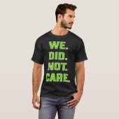 Grappige We Deden Er Niet Toe Grappenmakerij Quote T-shirt (Voorkant volledig)