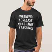 Grappige Weekend Forecast Honkbal Lover T-shirt (Voorkant)