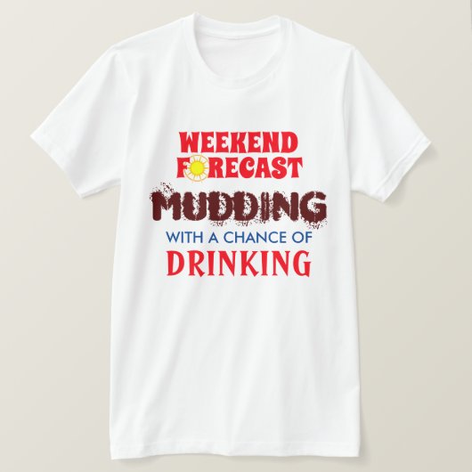 Grappige "Weekend Forecast" Mudding en Drink T-shirt (Design voorkant)