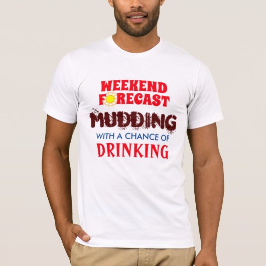 Grappige "Weekend Forecast" Mudding en Drink T-shirt (Voorkant)