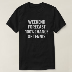 Grappige Weekend Forecast Tennis Lover T-shirt