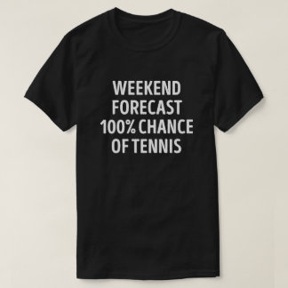 Grappige Weekend Forecast Tennis Lover T-shirt