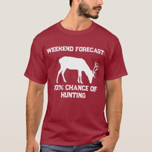 Grappige weekendverwachting 100% kans op het jagen t-shirt
