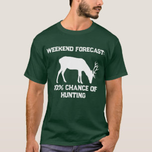 Grappige weekendverwachting 100% kans op het jagen t-shirt