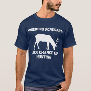 Grappige weekendverwachting 100% kans op het jagen t-shirt
