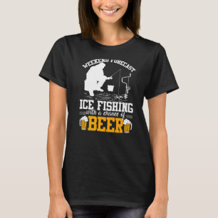 Grappige weekendvoorspelling Ijsvissen met een kan T-shirt