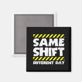 Grappige Werk Meme - Dezelfde Shift Andere Dag - F Magneet (Voorkant / Achterkant)