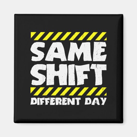 Grappige Werk Meme - Dezelfde Shift Andere Dag - F Magneet (Voorkant)