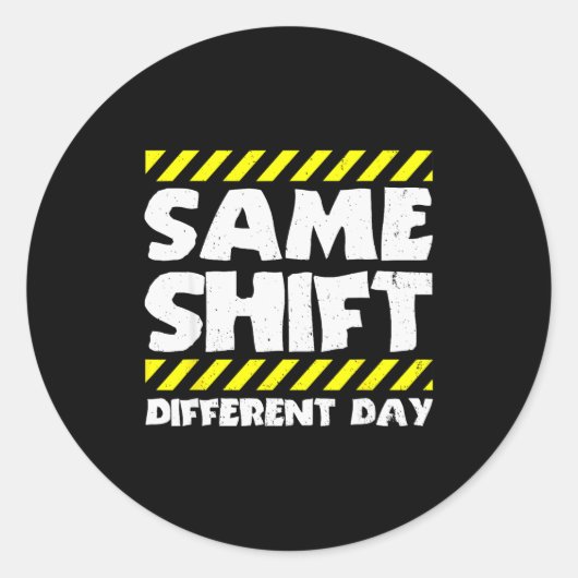 Grappige Werk Meme - Dezelfde Shift Andere Dag - F Ronde Sticker (Voorkant)