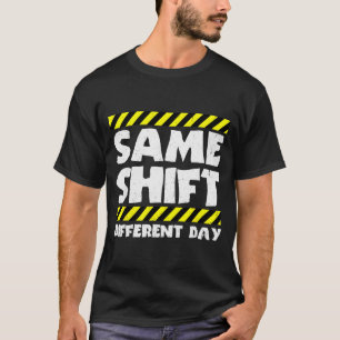 Grappige Werk Meme - Dezelfde Shift Andere Dag - F T-shirt