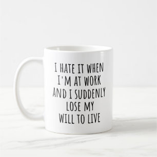 Grappige werkquote die ik haat als ik op het werk koffiemok