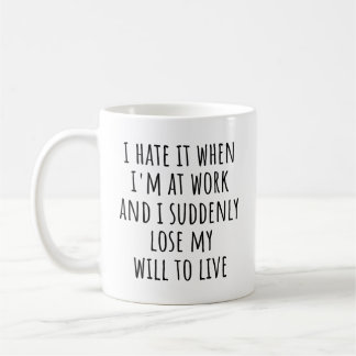Grappige werkquote die ik haat als ik op het werk  koffiemok