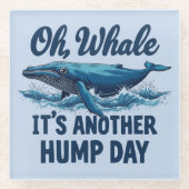 Grappige Whale Pun "Oh Whale" Hump Day Design Glazen Onderzetter (Voorkant)