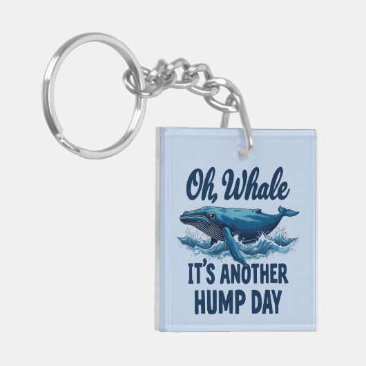 Grappige Whale Pun "Oh Whale" Hump Day Design Sleutelhanger (Voorkant Links)
