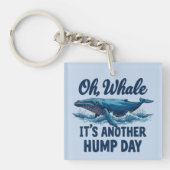 Grappige Whale Pun "Oh Whale" Hump Day Design Sleutelhanger (Voorkant)