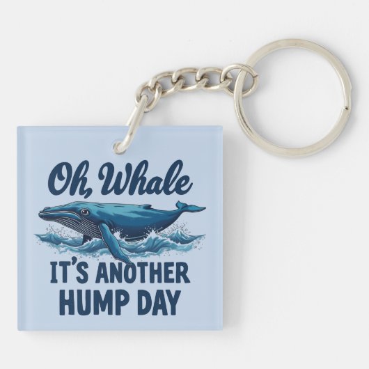Grappige Whale Pun "Oh Whale" Hump Day Design Sleutelhanger (Achterkant)