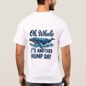 Grappige Whale Pun "Oh Whale" Hump Day Design T-shirt (Achterkant)