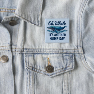 Grappige Whale Pun "Oh Whale" Hump Day Design Vierkante Button 5,1 Cm