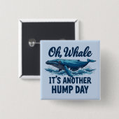 Grappige Whale Pun "Oh Whale" Hump Day Design Vierkante Button 5,1 Cm (Voorkant /achterkant)