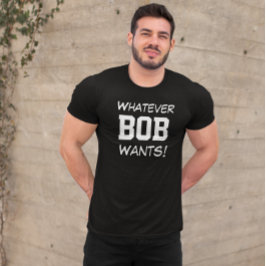 Grappige Whatever BOB Wil Custom T-shirt