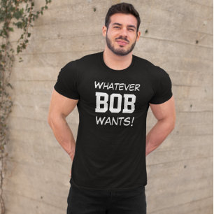 Grappige Whatever BOB Wil Custom T-shirt