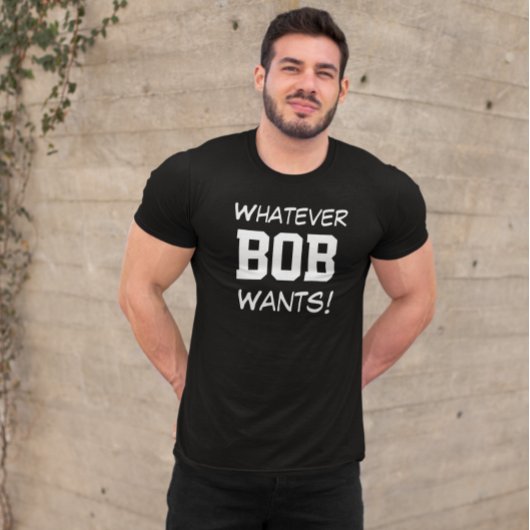 Grappige Whatever BOB Wil Custom T-shirt