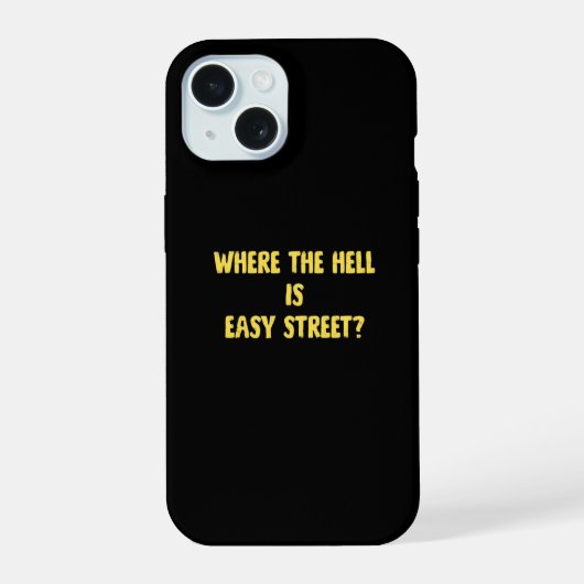 Grappige Where is Easy Street Quote iPhone 15 Case (Achterkant)