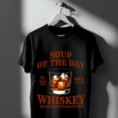 Grappige Whiskey Soep van de Dag T-shirt