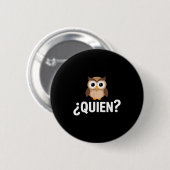 Grappige wie uil sarcastisch Spaans gezegde Funny  Ronde Button 5,7 Cm (Voorkant /achterkant)