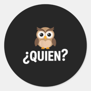 Grappige wie uil sarcastisch Spaans gezegde Funny Ronde Sticker