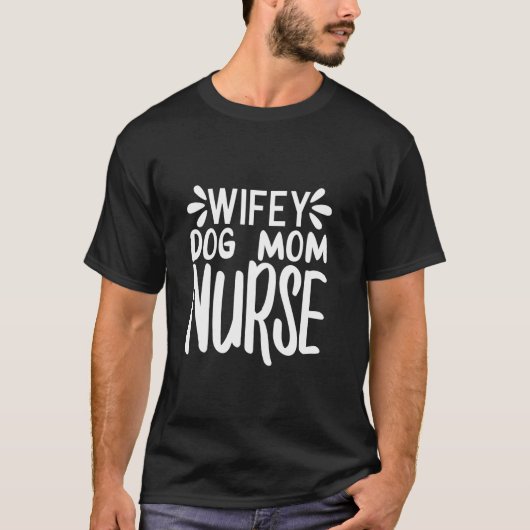 Grappige Wifey Hond Moeder Verpleegster Moederdag  T-shirt (Voorkant)