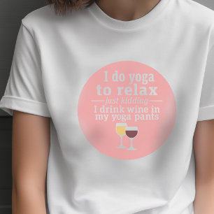 Grappige wijncitaat - Ik drink wijn in yogabroek T-shirt