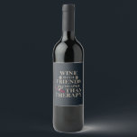 grappige wijncitaat voor vrienden studenten wijn etiket<br><div class="desc">Als je van een goed glas wijn en goede vrienden houdt, is deze originele afbeelding voor je. Het is perfect voor elke gelegenheid, van een casual dag uit met vrienden die de eenvoudige dingen van het leven vieren tot een ontspannen maaltijd!! Dit ontwerp past ook op tijd voor de internationale...</div>