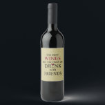 grappige wijncitaat voor vrienden wijn etiket<br><div class="desc">Als je van een goed glas wijn en goede vrienden houdt, is deze originele afbeelding voor je. Het is perfect voor elke gelegenheid, van een casual dag uit met vrienden die de eenvoudige dingen van het leven vieren tot een ontspannen maaltijd!! Dit ontwerp past ook op tijd voor de internationale...</div>