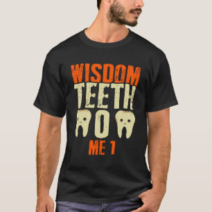 Grappige wijsheid Tand Wijsheid Tanden Herstel T-shirt