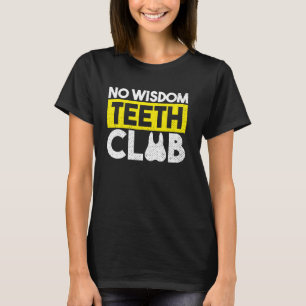 Grappige wijsheid tandheelkundige chirurgie herste t-shirt
